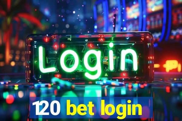 120 bet login